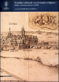 Scambio culturale con il nemico religioso. Italia e Sassonia attorno al 1600. Atti della Giornata internazionale di studi (Roma, 4-5 aprile 2005) - Librerie.coop