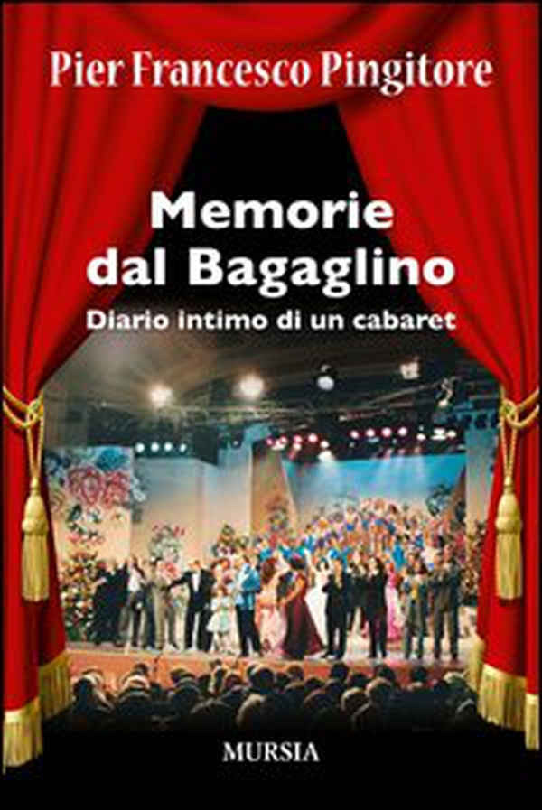 Memorie dal Bagaglino. Diario intimo di un cabaret - Librerie.coop Memorie dal Bagaglino. Diario intimo di un cabaret - Librerie.coop