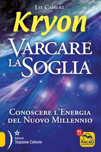 Kryon. Varcare la soglia. Conoscere l'energia del nuovo millennio - Librerie.coop