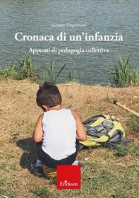 Cronaca di un'infanzia. Appunti di pedagogia collettiva - Librerie.coop