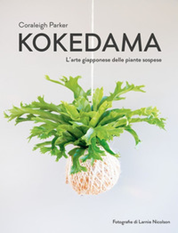 Kokedama. L'arte giapponese delle piante sospese - Librerie.coop Kokedama. L'arte giapponese delle piante sospese - Librerie.coop