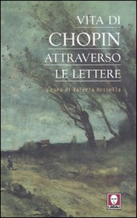 Vita di Chopin attraverso le lettere - Librerie.coop