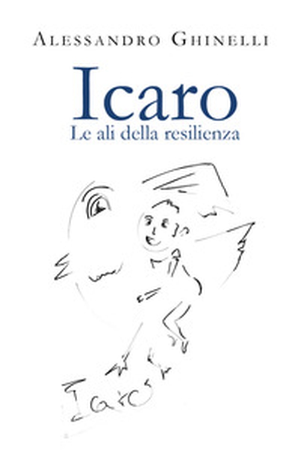 Icaro. Le ali della resilienza - Librerie.coop Icaro. Le ali della resilienza - Librerie.coop