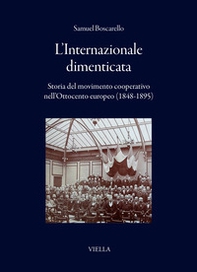 L'internazionale dimenticata. Storia del movimento cooperativo nell'Ottocento europeo (1848-1895) - Librerie.coop