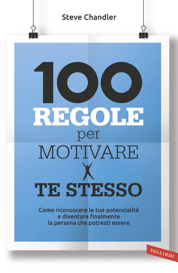 100 regole per motivare te stesso - Librerie.coop 100 regole per motivare te stesso - Librerie.coop