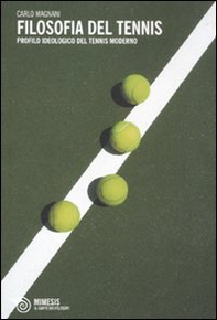Filosofia del tennis. Profilo ideologico del tennis moderno - Librerie.coop Filosofia del tennis. Profilo ideologico del tennis moderno - Librerie.coop