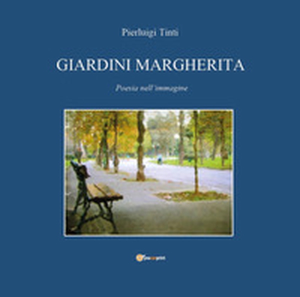 Giardini Margherita. Poesie nell'immagine - Librerie.coop Giardini Margherita. Poesie nell'immagine - Librerie.coop