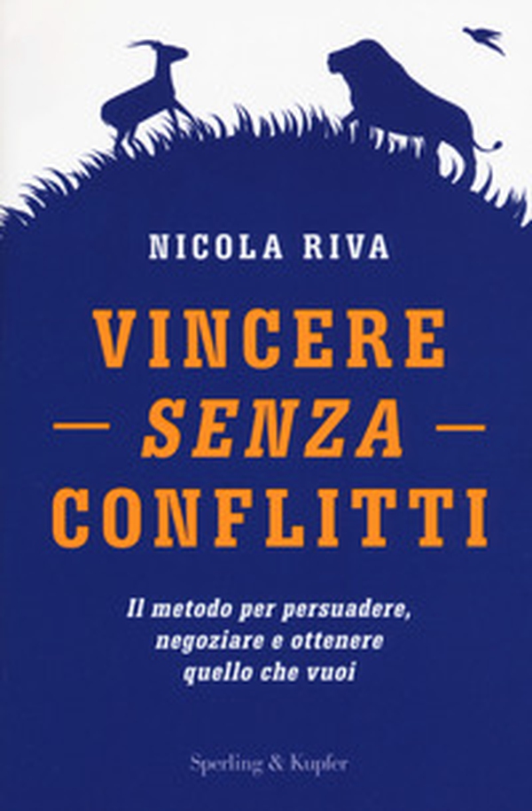 Vincere senza conflitti. Il metodo per persuadere, negoziare e ottenere quello che vuoi - Librerie.coop Vincere senza conflitti. Il metodo per persuadere, negoziare e ottenere quello che vuoi - Librerie.coop