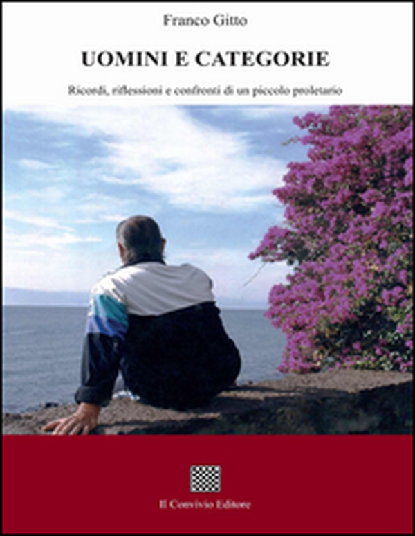 Uomini e categorie. Ricordi, riflessioni e confronti di un piccolo proletario - Librerie.coop Uomini e categorie. Ricordi, riflessioni e confronti di un piccolo proletario - Librerie.coop