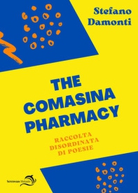 The Comasina pharmacy. Raccolta disordinata di poesie - Librerie.coop