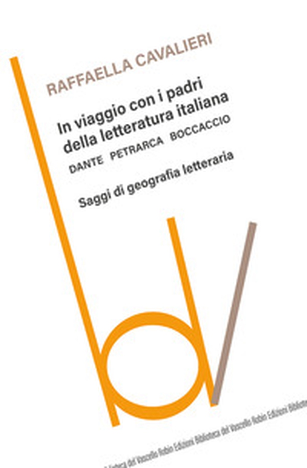 In viaggio con i padri della letteratura italiana. Dante Petrarca Boccaccio. Saggi di geografia letteraria - Librerie.coop In viaggio con i padri della letteratura italiana. Dante Petrarca Boccaccio. Saggi di geografia letteraria - Librerie.coop