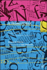 Il segno mobile. Graphic design e comunicazione audiovisiva - Librerie.coop