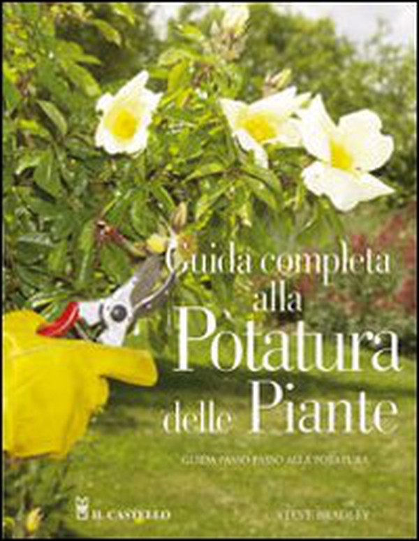 Guida completa alla potatura delle piante - Librerie.coop Guida completa alla potatura delle piante - Librerie.coop