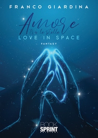 Amore tra le stelle. Love in space - Librerie.coop