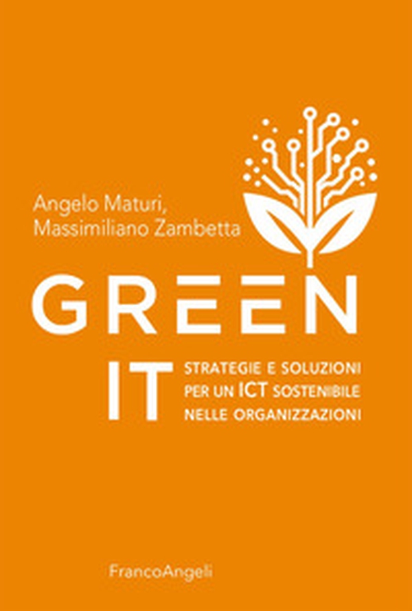 Green It. Strategie e soluzioni per un ICT sostenibile nelle organizzazioni - Librerie.coop Green It. Strategie e soluzioni per un ICT sostenibile nelle organizzazioni - Librerie.coop