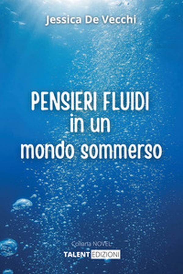 Pensieri fluidi in un mondo sommerso - Librerie.coop