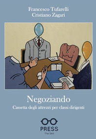 Negoziando. Cassetta degli attrezzi per classi dirigenti - Librerie.coop