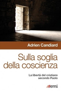 Sulla soglia della coscienza. La libertà del cristiano secondo Paolo - Librerie.coop