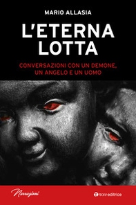 L'eterna lotta. Conversazioni con un demone, un angelo e un uomo - Librerie.coop L'eterna lotta. Conversazioni con un demone, un angelo e un uomo - Librerie.coop