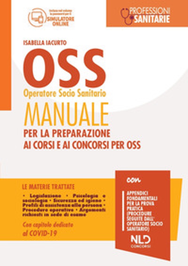 OSS operatore socio sanitario. Manuale per la preparazione ai corsi e ai concorsi per OSS - Librerie.coop OSS operatore socio sanitario. Manuale per la preparazione ai corsi e ai concorsi per OSS - Librerie.coop