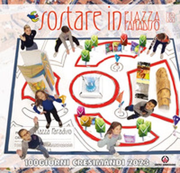 Sostare in piazza Paradiso. 100 giorni cresimandi 2023 - Librerie.coop Sostare in piazza Paradiso. 100 giorni cresimandi 2023 - Librerie.coop