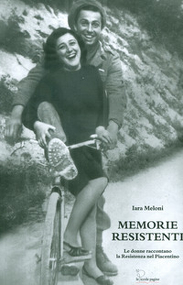 Memorie resistenti. Le donne raccontano la Resistenza nel Piacentino - Librerie.coop Memorie resistenti. Le donne raccontano la Resistenza nel Piacentino - Librerie.coop