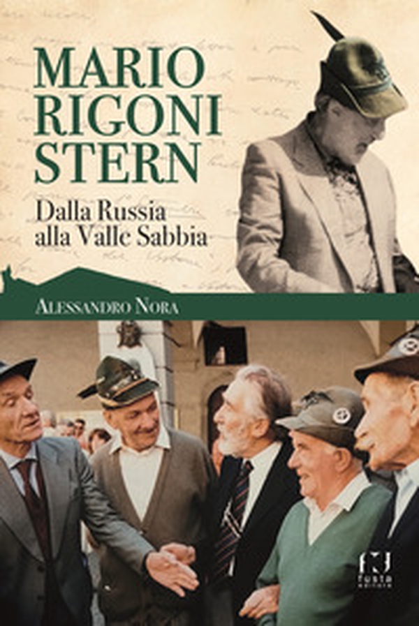 Mario Rigoni Stern. Dalla Russia alla Valle Sabbia - Librerie.coop Mario Rigoni Stern. Dalla Russia alla Valle Sabbia - Librerie.coop