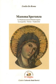 Mamma Speranza. La Madonna nera di Montevergine. Iconografia Storia Tradizione - Librerie.coop
