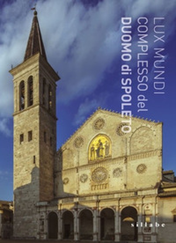 Lux mundi. The complex of Spoleto Cathedral - Librerie.coop Lux mundi. The complex of Spoleto Cathedral - Librerie.coop