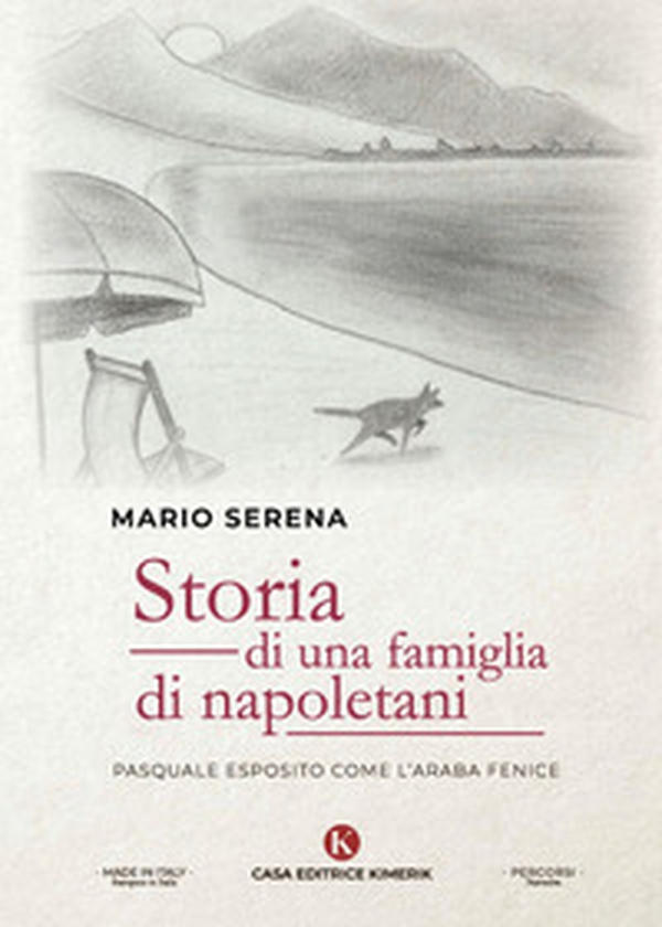 Storia di una famiglia di napoletani. Pasquale Esposito come l'Araba Fenice - Librerie.coop Storia di una famiglia di napoletani. Pasquale Esposito come l'Araba Fenice - Librerie.coop