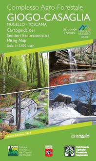 Complesso agro-forestale Giogo-Casaglia. Mugello-Toscana. Cartoguida dei sentieri escursionistici e percorsi tematici 1:15.000. Ultra Trail del Mugello - Librerie.coop