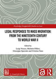 Legal responses to mass migration: from the Nineteenth Century to World War II - Librerie.coop Legal responses to mass migration: from the Nineteenth Century to World War II - Librerie.coop