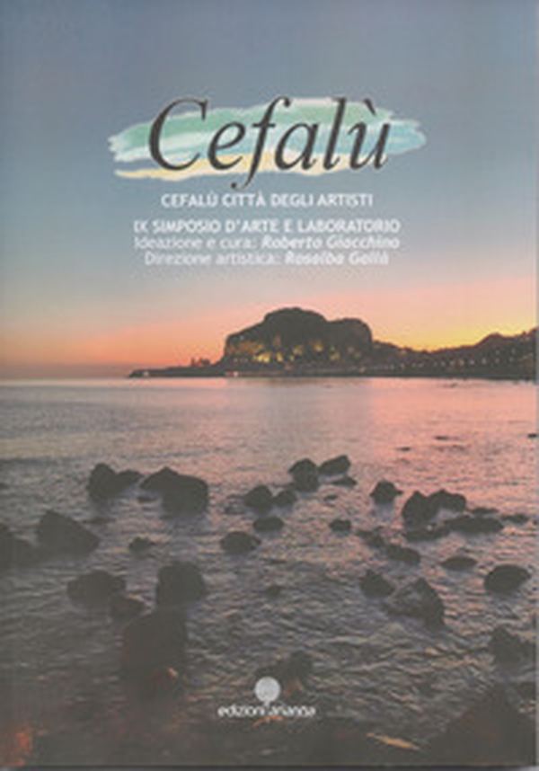 Cefalù città degli artisti. 9° simposio d'arte e laboratorio - Librerie.coop Cefalù città degli artisti. 9° simposio d'arte e laboratorio - Librerie.coop