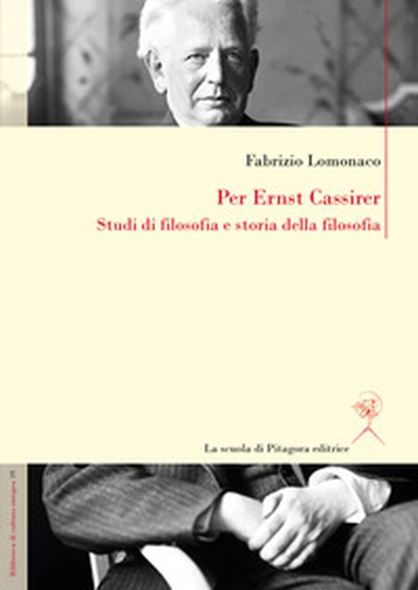 Per Ernst Cassirer. Studi di filosofia e storia della filosofia - Librerie.coop Per Ernst Cassirer. Studi di filosofia e storia della filosofia - Librerie.coop