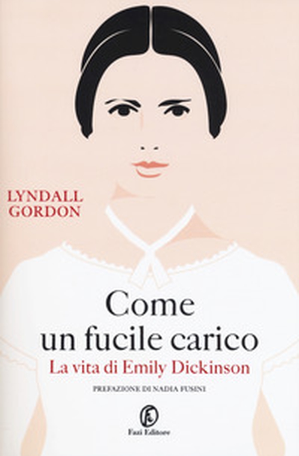 Come un fucile carico. La vita di Emily Dickinson - Librerie.coop Come un fucile carico. La vita di Emily Dickinson - Librerie.coop