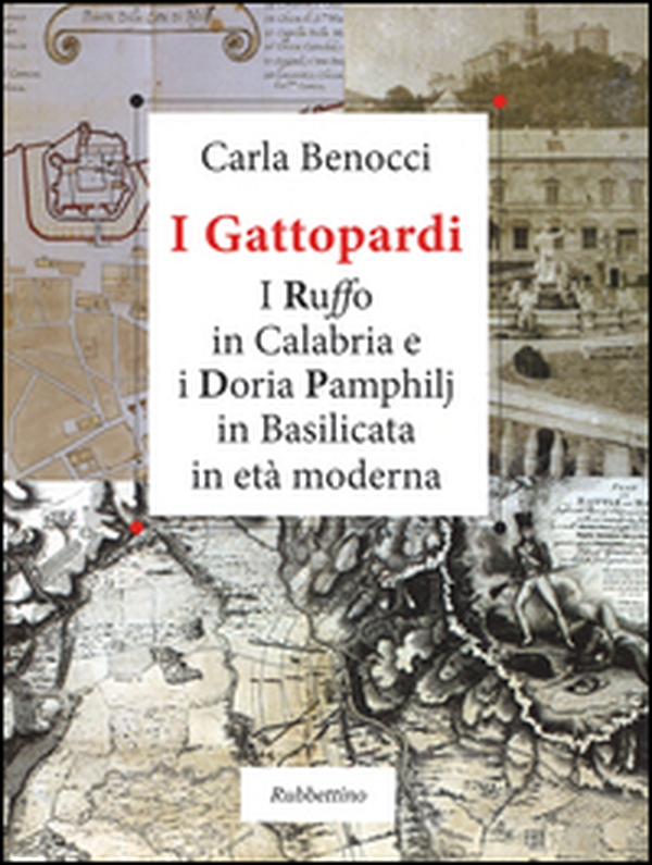 I Gattopardi. I Ruffo in Calabria e i Doria Pamphilj in Basilicata in età moderna - Librerie.coop