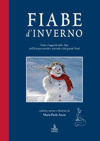 Fiabe d'inverno. Fiabe e leggende delle Alpi, dell'Europa centrale e orientale e del grande Nord - Librerie.coop