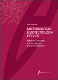 Microbiologia e biotecnologia dei vini. I processi biologici e le tecnologie della vinificazione - Librerie.coop