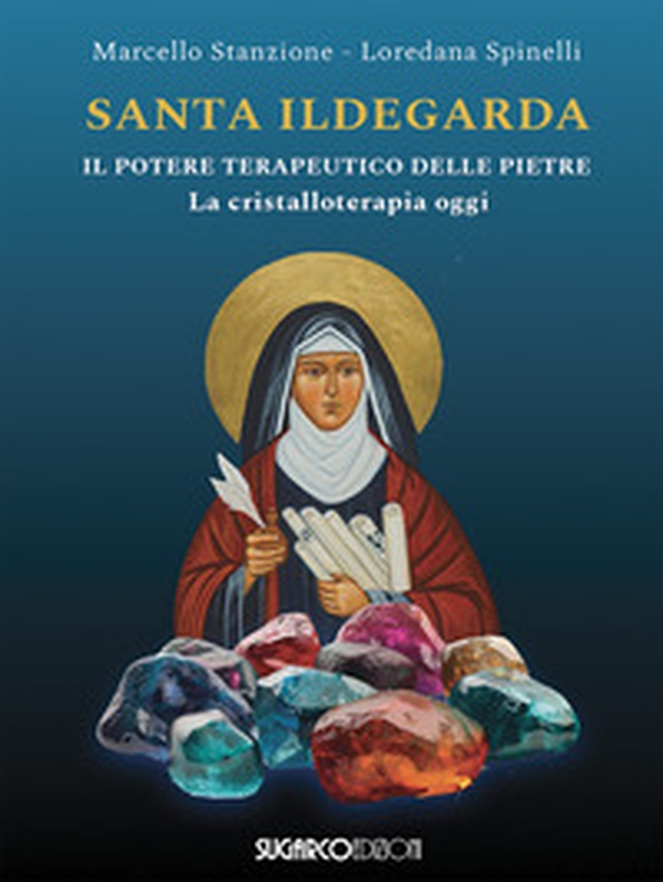 Santa Ildegarda. Il potere terapeutico delle pietre. La cristalloterapia oggi - Librerie.coop Santa Ildegarda. Il potere terapeutico delle pietre. La cristalloterapia oggi - Librerie.coop