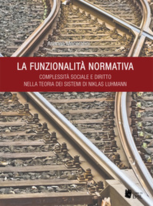 La funzionalità normativa. Complessità sociale e diritto nella teoria dei sistemi di Niklas Luhmann - Librerie.coop La funzionalità normativa. Complessità sociale e diritto nella teoria dei sistemi di Niklas Luhmann - Librerie.coop