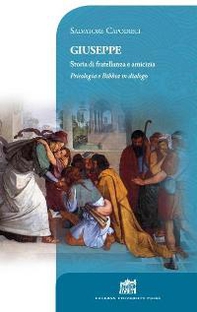 Giuseppe. Storia di fratellanza e amicizia. Psicologia e Bibbia in dialogo - Librerie.coop