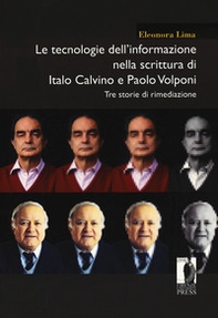Le tecnologie dell'informazione nella scrittura di Italo Calvino e Paolo Volponi. Tre storie di rimediazione - Librerie.coop