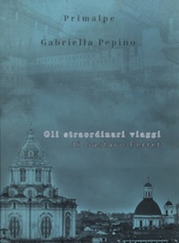Gli straordinari viaggi di Gustavo Ferret - Librerie.coop Gli straordinari viaggi di Gustavo Ferret - Librerie.coop