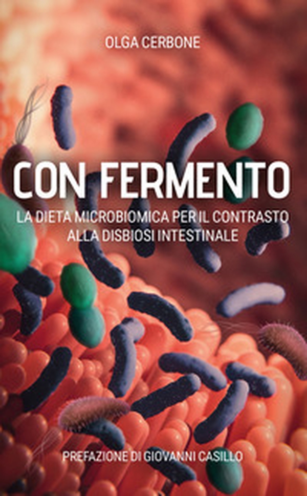 Con fermento. La dieta microbiomica per il contrasto alla disbiosi intestinale - Librerie.coop Con fermento. La dieta microbiomica per il contrasto alla disbiosi intestinale - Librerie.coop