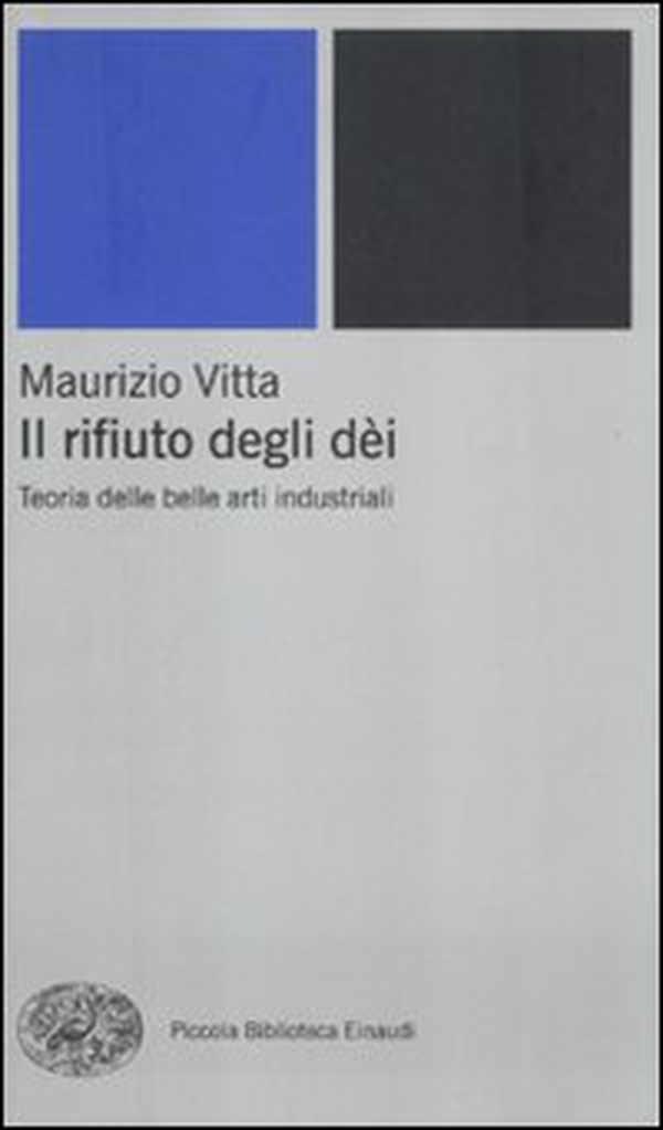 Il rifiuto degli dèi. Teoria delle belle arti industriali - Librerie.coop Il rifiuto degli dèi. Teoria delle belle arti industriali - Librerie.coop