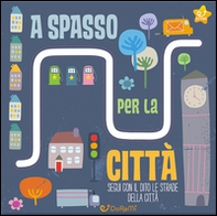 A spasso per la città. Le stradine - Librerie.coop A spasso per la città. Le stradine - Librerie.coop