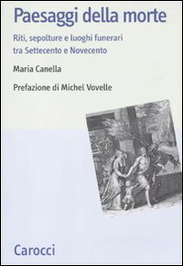 Paesaggi della morte. Riti, sepolture e luoghi funerari tra Settecento e Novecento - Librerie.coop