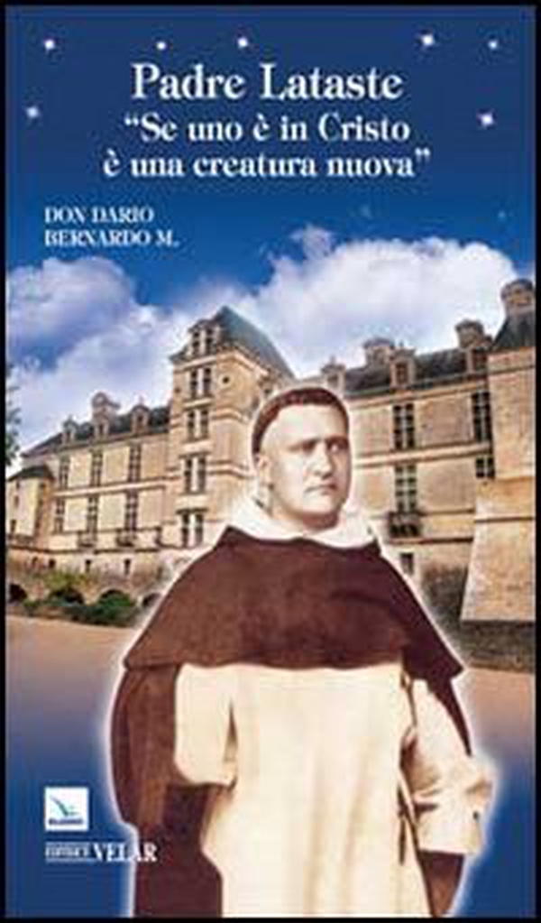 Padre Lataste. «Se uno è in Cristo è una creatura nuova» - Librerie.coop Padre Lataste. «Se uno è in Cristo è una creatura nuova» - Librerie.coop