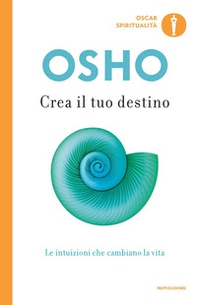 Crea il tuo destino. Le intuizioni che cambiano la vita - Librerie.coop