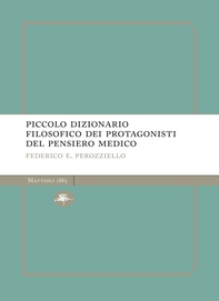 Piccolo dizionario filosofico dei protagonisti del pensiero medico - Librerie.coop